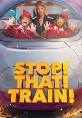 دانلود فیلم آن قطار را نگه دار Stop! That! Train! 2026